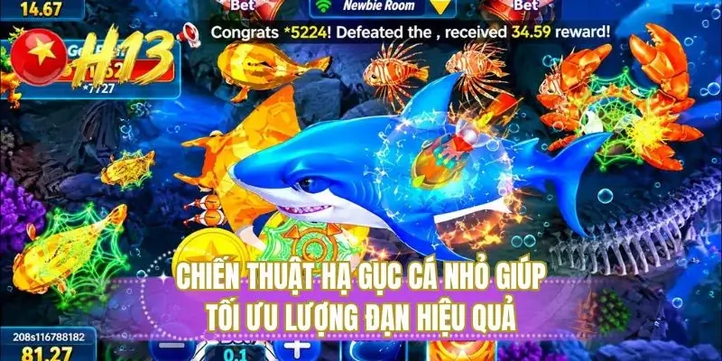 Chiến thuật hạ gục cá nhỏ giúp tối ưu lượng đạn hiệu quả