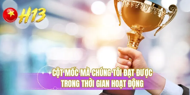 Cột mốc mà chúng tôi đạt được trong thời gian hoạt động