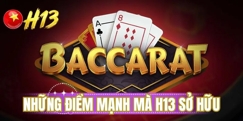 Những điểm mạnh mà H13 sở hữu