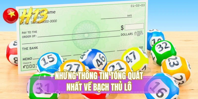 Những thông tin tổng quát nhất về bạch thủ lô