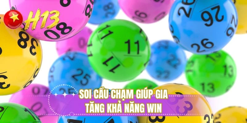 Soi cầu chạm giúp gia tăng khả năng win
