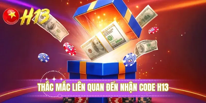 Thắc mắc liên quan đến nhận code H13