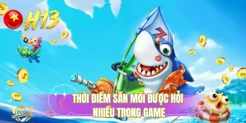 Thời điểm săn mồi được hỏi nhiều trong game
